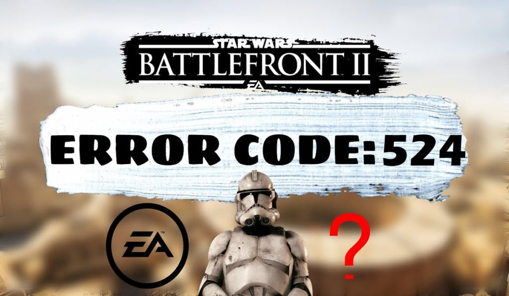 EA Star Wars Battlefront 2 Error Code 524
